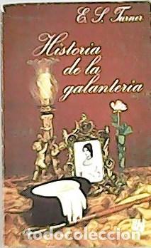 Libros: TURNER, E. S.- - Historia de la galanter&iacute;a. - Foto 1