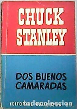 Libros: STANLEY, Chuck.- - Dos buenos camaradas. Traducci&oacute;n de Luis Conde Velez. - Foto 1