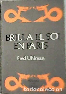 Libros: UHLMAN, Fred.- - Brilla el sol en Par&iacute;s. - Foto 1