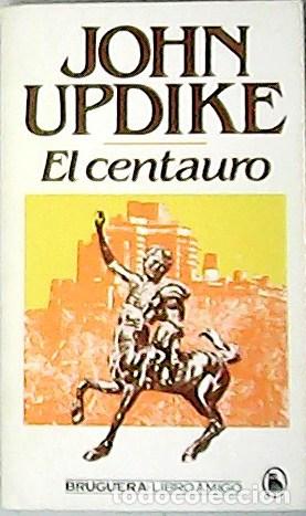 Libros: URDIKE, John.- - El centauro. Traducci&oacute;n de Enrique Hegewicz. - Foto 1