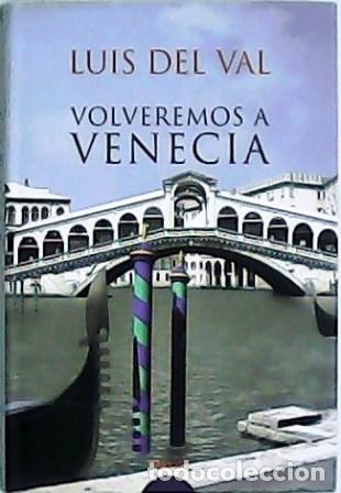 Libros: VAL, Luis del.- - Volveremos a Venecia. - Foto 1