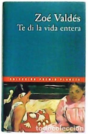 Libros: VALD&Eacute;S, Zoe.- - Te di la vida entera. - Foto 1