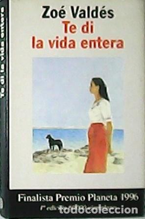 Libros: VALD&Eacute;S, Zo&eacute;.- - Te di la vida entera. Novela. - Foto 1