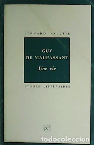 Libros: VALETTE, Bernard.- - Guy de Maupassant. Une vie. - Foto 1