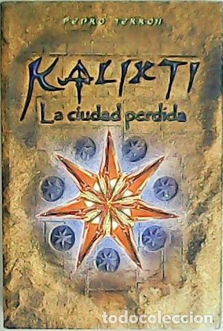 Libros: TERR&Oacute;N MAR&Iacute;N, Pedro.- - Kalixti, la ciudad perdida. - Foto 1