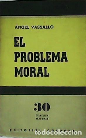 Libros: VASSALLO, &Aacute;ngel.- - El problema moral. - Foto 1