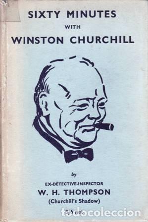 Libros: THOMPSON, W. H.- - Sixty Minutes with Winston Churchill.