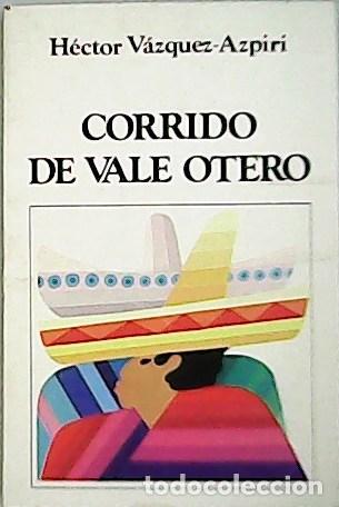 Libros: VAZQUEZ-AZPIRI, H&eacute;ctor.- - Corrido de Vale Otero. - Foto 1