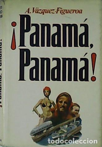 Libros: V&Aacute;ZQUEZ-FIGUEROA, Alberto.- - &iexcl;Panam&aacute;, Panam&aacute;! - Foto 1