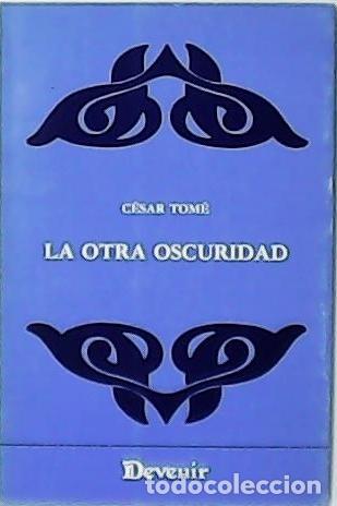 Libros: TOM&Eacute;, C&eacute;sar.- - La otra oscuridad. - Foto 1