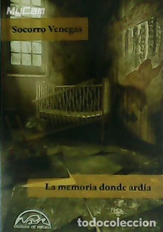 Libros: VENEGAS, Socorro.- - La memoria donde ard&iacute;a. - Foto 1
