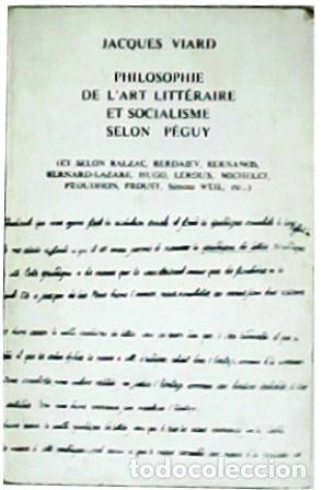 Libros: VIARD, Jacques.- - Philosophie de l&acute;art litt&eacute;raire et socialisme selon P&eacute;guy (Et selon Balzac, Berda