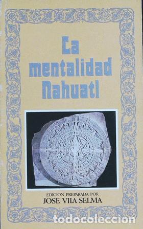 Libros: VILA SELMA, Jos&eacute;.- - La mentalidad nahuatl. - Foto 1
