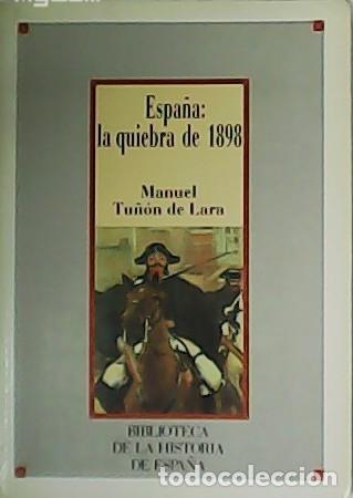 Libros: TU&Ntilde;ON DE LARA, Manuel.- - Espa&ntilde;a: la quiebra de 1898. - Foto 1