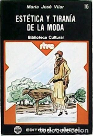 Libros: VILAR, M&ordf; Jos&eacute;.- - Est&eacute;tica y tiran&iacute;a de la moda. - Foto 1