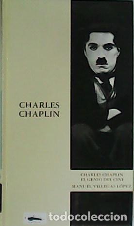 Libros: VILLEGAS L&Oacute;PEZ, Manuel.- - Charles Chaplin. El genio del cine. - Foto 1