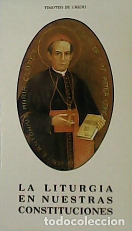 Libros: URKIRI, Timoteo de.- - La Liturgia en nuestras Constituciones. - Foto 1