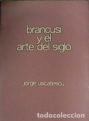 Libros: USCATESCU, Jorge.- - Brancusi y el arte del siglo. - Foto 1