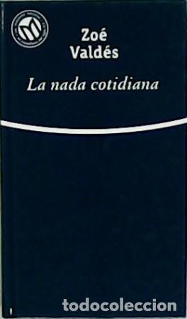 Libros: VALD&Eacute;S, Zo&eacute;.- - La nada cotidiana. Pr&oacute;logo de Luisa Castro. - Foto 1