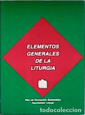Libros: VV. AA.- - Elementos generales de la liturgia. Plan de formaci&oacute;n sistem&aacute;tica. Presentaci&oacute;n de Antoni - Foto 1