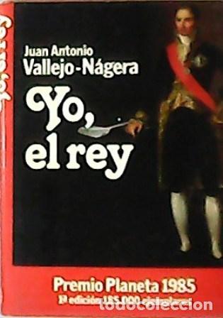 Libros: VALLEJO- N&Aacute;GERA, Antonio, Juan.- - Yo, el rey. Novela. - Foto 1