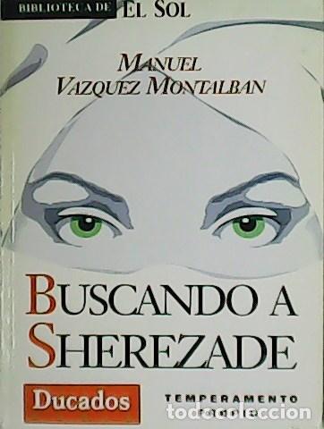 Libros: VAZQUEZ MONTALBAN, Manuel.- - Buscando a Sherezade. - Foto 1