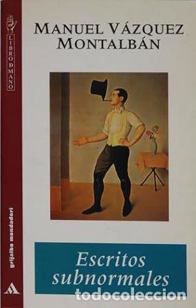 Libros: V&Aacute;ZQUEZ MONTALBAN, Manuel.- - Escritos subnormales. - Foto 1