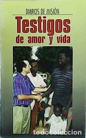Libros: VV. AA.- - Testigos de amor y vida. Diarios de misi&oacute;n. - Foto 1