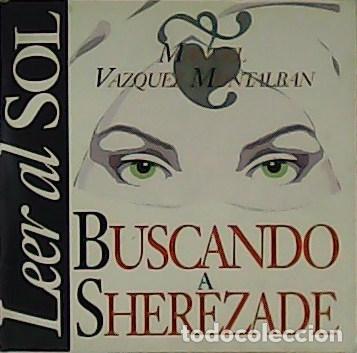 Libros: V&Aacute;ZQUEZ MONTALB&Aacute;N, Manuel.- - Buscando a Sherezade. - Foto 1