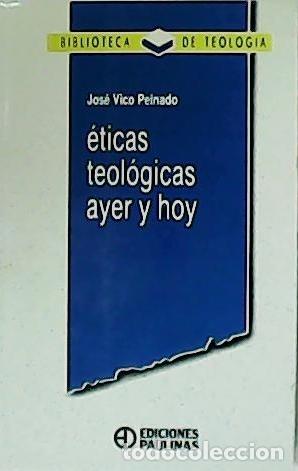 Libros: VICO PEINADO, Jos&eacute;.- - &Eacute;ticas teol&oacute;gicas ayer y hoy. - Foto 1