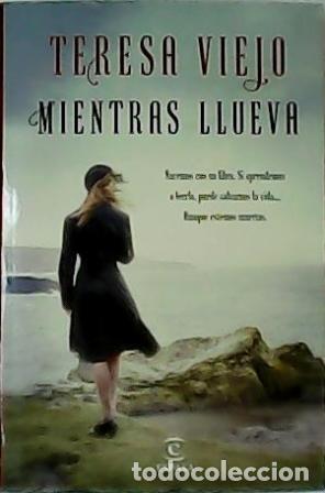 Libros: VIEJO, Teresa.- - Mientras llueva. Novela. - Foto 1