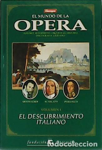 B&uuml;cher: VV. AA.- - El mundo de la &Oacute;pera. Vol&uacute;menes I. &Oacute;pera Espa&ntilde;ola y contempor&aacute;nea. El Descubrimiento Ital