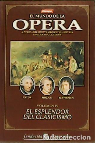 Libros: VV. AA.- - El mundo de la &Oacute;pera. Vol&uacute;menes IV. &Oacute;pera Espa&ntilde;ola y contempor&aacute;nea. El Esplendor del Clas