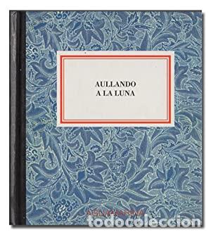 Libros: VV. AA.- - Aullando a la luna. Antolog&iacute;a de frases. - Foto 1