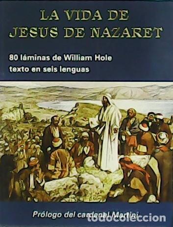 Libri di seconda mano: VV. AA.- - La vida de Jes&uacute;s de Nazaret. 80 laminas de William Hole. Texto en seis lenguas. Pr&oacute;logo d
