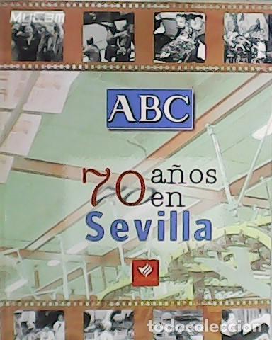 Libros: VV. AA.- - ABC 70 a&ntilde;os en Sevilla. - Foto 1