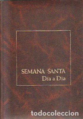 Libros: VV. AA.- - Semana Santa, d&iacute;a a d&iacute;a.