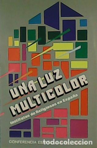 Libros: VV. AA.- - Una luz multicolor. Institutos religiosos de Espa&ntilde;a. - Foto 1
