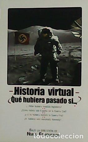 Libros: VV. AA.- - Historia virtual. &iquest;Qu&eacute; hubiera pasado si...? - Foto 1