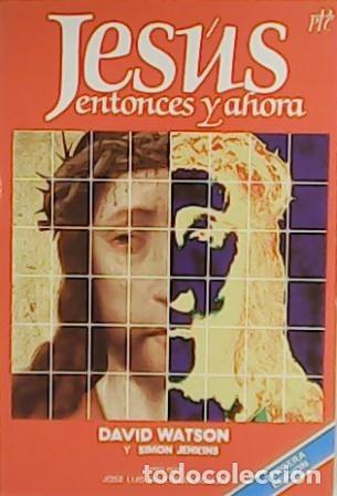 Libros: WATSON, David y Simon JENKINS.- - Jes&uacute;s, entonces y ahora. - Foto 1