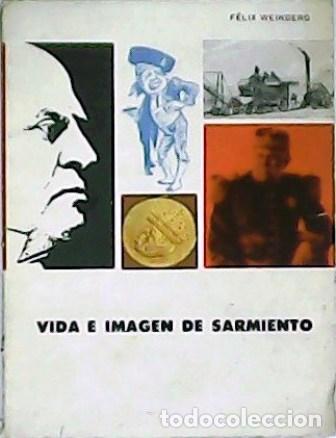 Libros: WEINBERG, F&eacute;lix.- - Vida e imagen de Sarmiento. - Foto 1