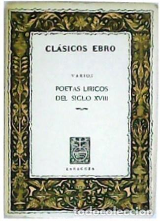 Livres: VV. AA.- - Poetas l&iacute;ricos del sigo XVIII (Antolog&iacute;a). Selecci&oacute;n, estudio y notas por Higinio Capote.