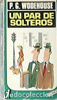 Libros: WODEHOUSE, P. G.- - Un par de solteros. Traducci&oacute;n de E. Bertel. - Foto 1