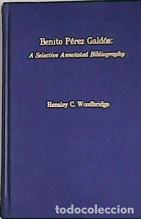 Libros: WOODBRIDGE, Hensley C.- - Benito Perez Galdos: A Selective Annotated Bibliography - Foto 1