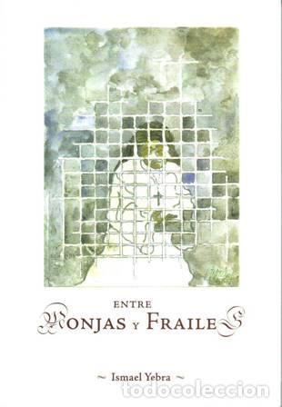Libros: YEBRA, Ismael.- - Entre monjas y frailes. - Foto 1