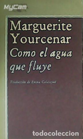 Libros: YOURCENAR, Marguerite.- - Como el agua que fluye. - Foto 1