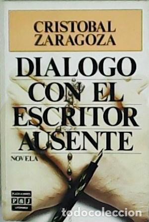 Libros: ZARAGOZA, Crist&oacute;bal.- - Di&aacute;logo con el escritor ausente. - Foto 1