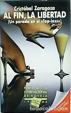 Libros: ZARAGOZA, Crist&oacute;bal.- - Al fin, la libertad (Un parado en el Top-Less). - Foto 1