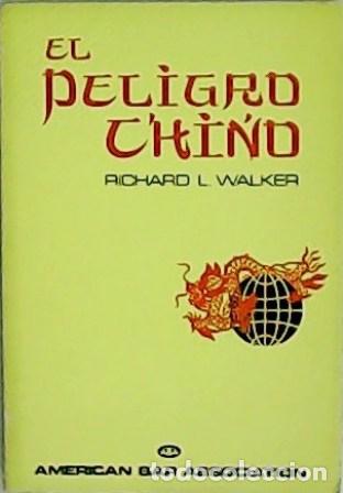 Libri di seconda mano: WALKER, Richard L.- - El peligro chino. Traducci&oacute;n de Mario D&iacute;az Cruz.