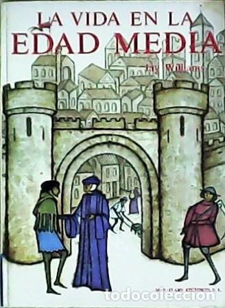 Libros: WILLIAMS, Jay.- - La vida en la Edad Media. Trabajo art&iacute;stico realizado por Haig y Regina Shekerjian